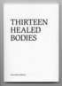 Thirteen healed bodies
