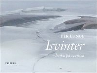 Isvinter - haiku p svenska (hftad)