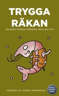Trygga räkan : svenska folkets felhörda låtar del två (pocket)