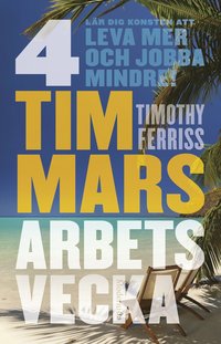 4 timmars arbetsvecka : konsten att leva mer & jobba mindre som bok, ljudbok eller e-bok.
