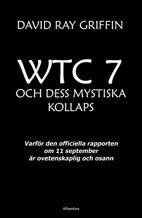 WTC 7 och dess mystiska kollaps : varfr den officiella rapporten om 11 september r ovetenskaplig och osann (hftad)