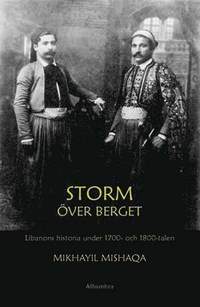 Storm över berget : Libanons historia under 1700- och 1800-talen (häftad)