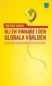 Bli en vinnare i den globala vrlden : vad som hnder i vrlden och varfr (pocket)