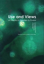 Use and Views of Media in Sweden & Russia: A Comparative Study in St. Petersburg & Stockholm (hftad)
