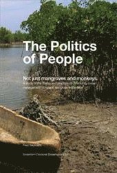 The Politics of people : not just mangroves and monkeys : a study of the theory and practice of community-based management of natural resources in Zanzibar (hftad)