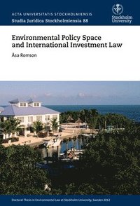 Environmental policy space and international investment law (häftad)
