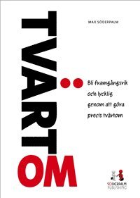 Tvärtom : hur du vinner framgång, blir lycklig och rik genom att göra precis tvärtom (häftad)