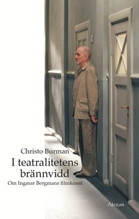 I teatralitetens brnnvidd - Om Ingmar Bergmans filmkonst (hftad)