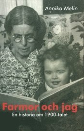 Farmor och jag : en historia om 1900-talet (inbunden)