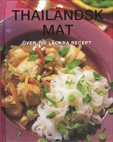Thailändsk mat : över 100 läckra recept (häftad)