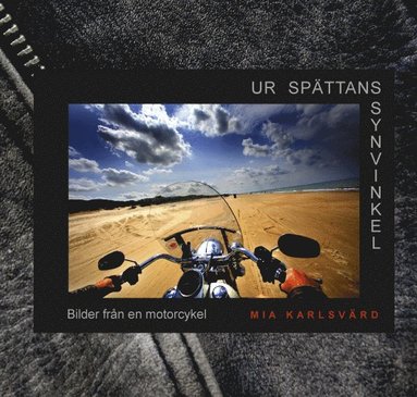 Ur spttans synvinkel : bilder frn en motorcykel (hftad)
