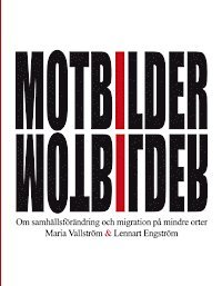 Motbilder : om samhllsfrndring och migration p mindre orter (inbunden)