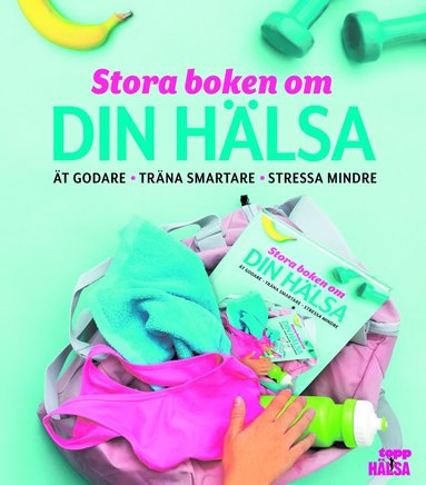 Stora boken om din hälsa : ät godare, träna smartare, stressa mindre (häftad)