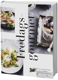 Fredagsgourmet : 52 trerätters på 1 timme ur Allt om Mat som bok, ljudbok eller e-bok.