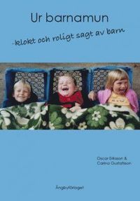 Skopia.it Ur barnamun : klokt och roligt sagt av barn : en bok med kärlek, humor och klokskap för både små och stora med roliga och kloka tankar om livet Image