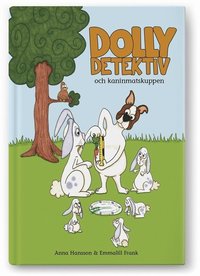 Dolly Detektiv och kaninmatskuppen (inbunden)