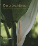 Det grna hjrtat : bilder frn Lunds universitets botaniska trdgrd (inbunden)