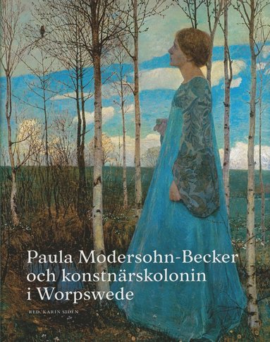 Paula Modersohn-Becker och konstnrskolonin i Worpswede (hftad)