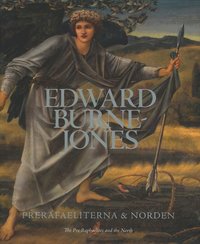 Edward Burne-Jones. Prerafaeliterna och Norden ; The Pre-Raphaelites and the North (inbunden)