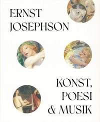 Ernst Josephson : konst, poesi & musik (inbunden)