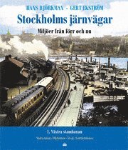 Stockholms jrnvgar: miljer frn frr och nu. D1. Vstra stambanan (inbunden)
