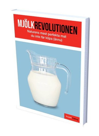 Mjlkrevolutionen : naturens mest perfekta mat som du inte fr kpa (hftad)