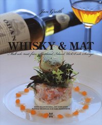 Whisky & Mat : malt och mat från Skottland, Irland, USA och Sverige (inbunden)