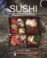 Sushi, sashimi, yakimono, agemono, nabemono, menrui & andra japanska rätter (inbunden)
