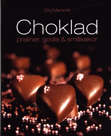 Choklad : Praliner, godis & smkakor (inbunden)