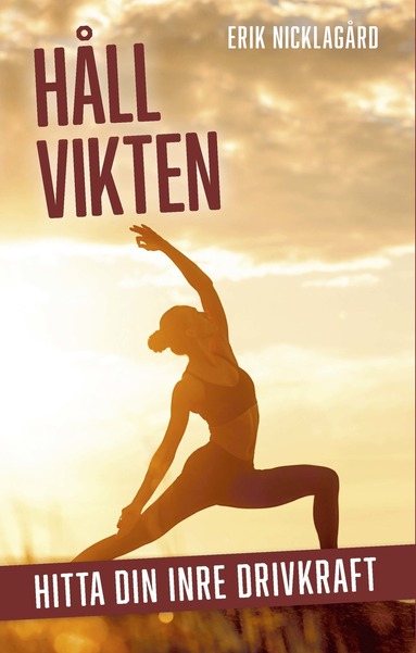 Hll vikten : hitta din inre drivkraft (hftad)