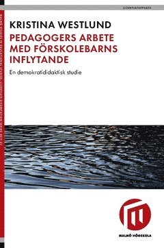 Pedagogers arbete med frskolebarns inflytande : en demokratididaktisk studie (hftad)