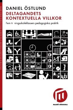Deltagandets kontextuella villkor : fem trningsskoleklassers pedagogiska praktik (pocket)