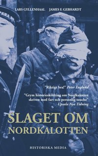 Slaget om Nordkalotten : Sveriges roll i tyska och allierade operationer i norr (hftad)