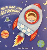 Min dag som astronaut : en titta genom fnstret-bok (kartonnage)