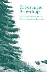 Sndroppar : elva svenska haikudiktare = Snowdrops : eleven Swedish haiku poets (hftad)