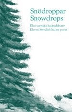 Sndroppar : elva svenska haikudiktare = Snowdrops : eleven Swedish haiku poets (inbunden)