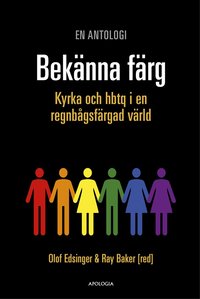 Bekänna färg : kyrka och hbtq i en regnbågsfärgad värld som bok, ljudbok eller e-bok.