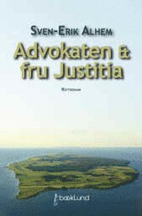 Advokaten & fru Justitia : rttsroman (inbunden)