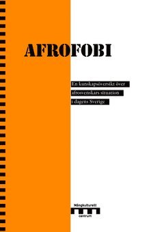 Afrofobi : en kunskapsversikt ver afrosvenskars situation i dagens Sverige (hftad)