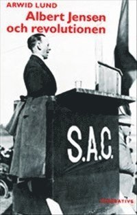 Albert Jensen och revolutionen - Syndikalismens revolution�ra id�er 1900-19 (inbunden)
