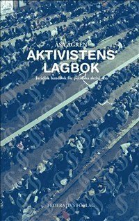 Aktivistens Lagbok - Juridisk handbok för politiska aktivister (häftad)