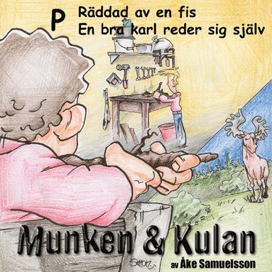 Munken & Kulan P, R�ddad av en fis ; En bra karl reder sig sj�lv