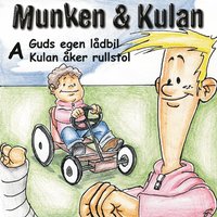 Munken & Kulan A, Guds egen lådbil ; Kulan åker rullstol (cd-bok)
