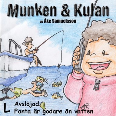 Munken & Kulan L, Avsl�jad ; Fanta �r godare �n vatten (inbunden)
