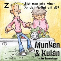 Munken & Kulan Z, Sist men inte minst ; Är det farligt att dö? (cd-bok)