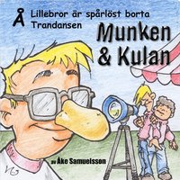 Omslag: Munken & Kulan Å, Lillebror är spårlöst borta ; Trandansen