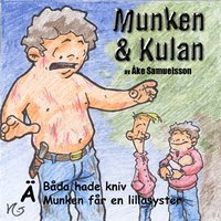Omslag: Munken & Kulan Ä, Båda hade kniv ; Munken får en lillasyster