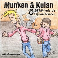 Omslag: Munken & Kulan. Ö, Så började det ; Skolan brinner