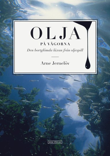 Olja p vgorna : den bortglmda lxan frn oljespill (inbunden)
