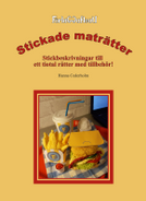 Stickade Maträtter : stickbeskrivningar till ett tiotal rätter med tillbehör (inbunden)